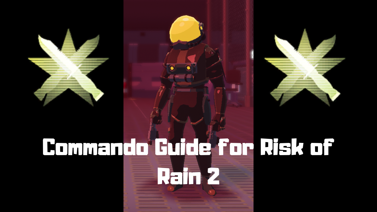 Commando Guide - Risk of Rain 2
