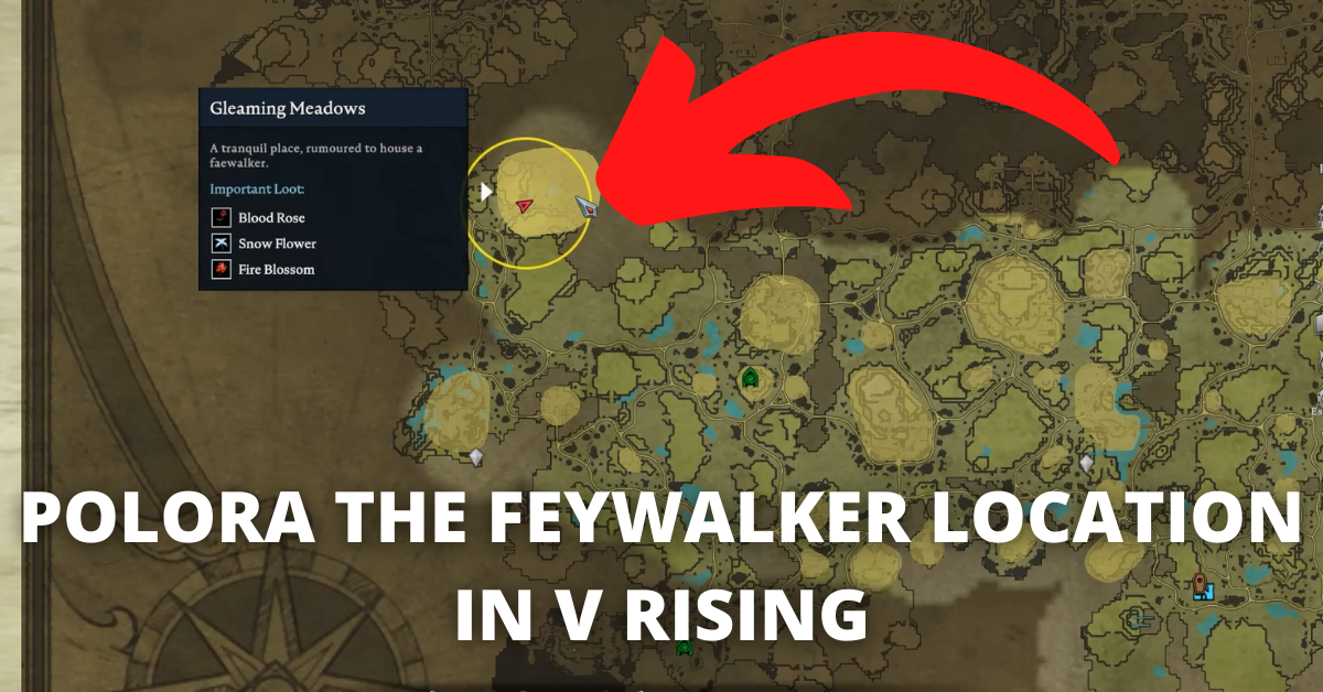 Polora the Feywalker Location in V Rising