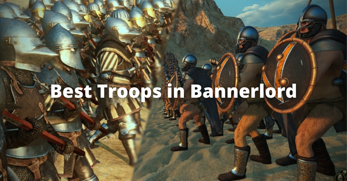 Best Troops in Bannerlord