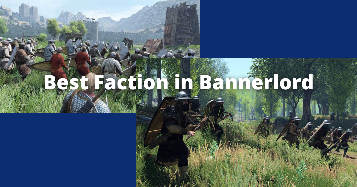 Best Faction in Bannerlord