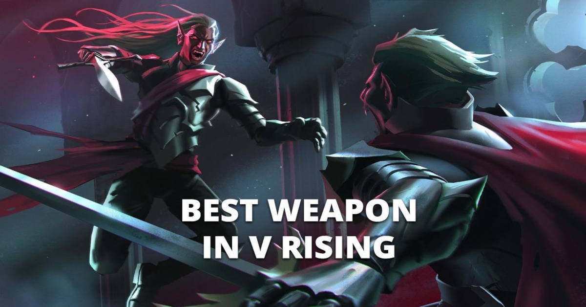 Best Weapon in V Rising