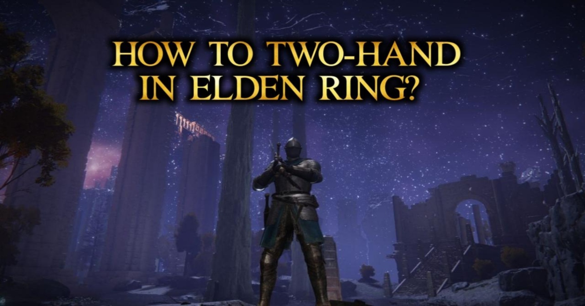 How To Two-Hand in Elden Ring