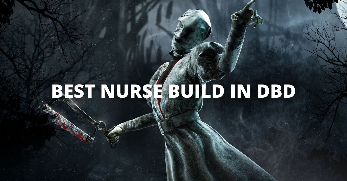 Best Build for The Nurse in Dead By Daylight