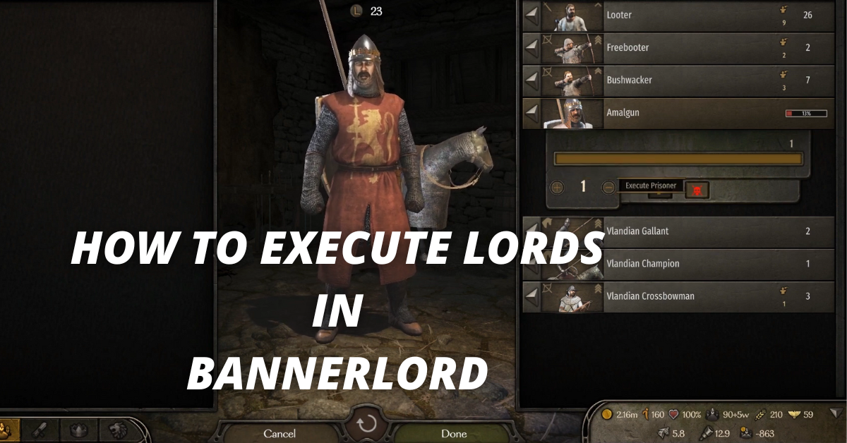 Bannerlord How To Execute Lords And What Happens When You Do