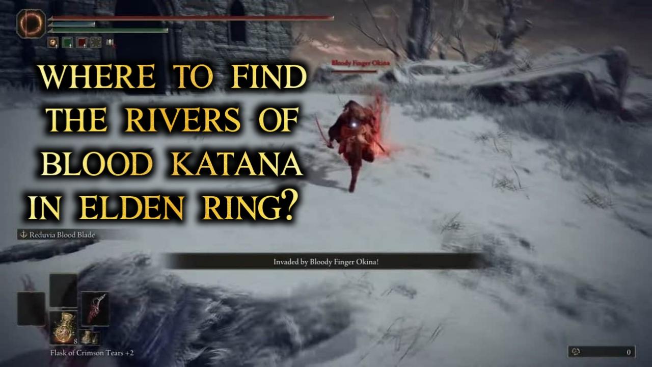 Where to Find Rivers of Blood Katana Elden Ring?