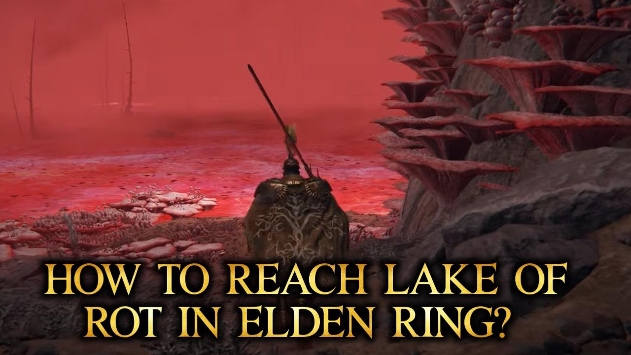 how to get to lake of rot in elden ring