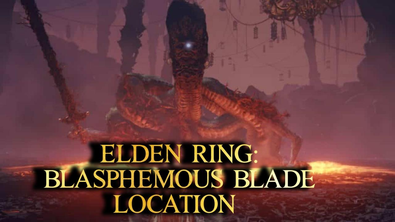 Blasphemous Blade Location Elden Ring