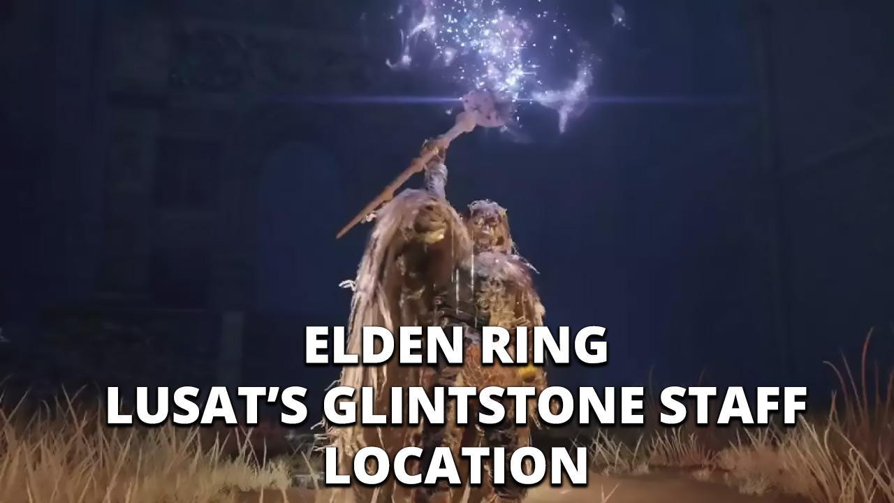 Elden Ring Lusat's Staff Location
