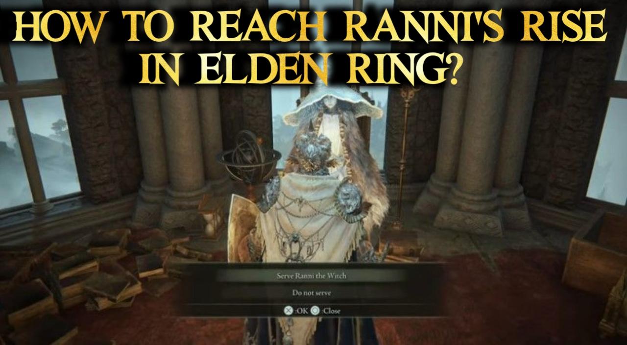 how to reach ranni's rise elden ring