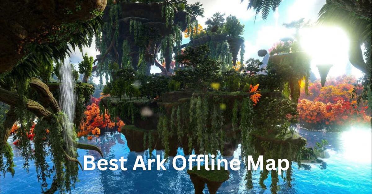 Best Ark Map for Offline