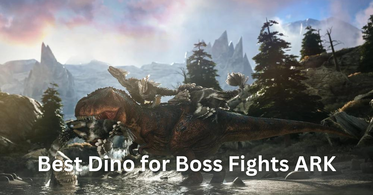 Best Dino for Boss Fights ARK