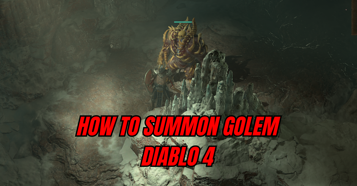 HOW TO SUMMON GOLEM DIABLO 4