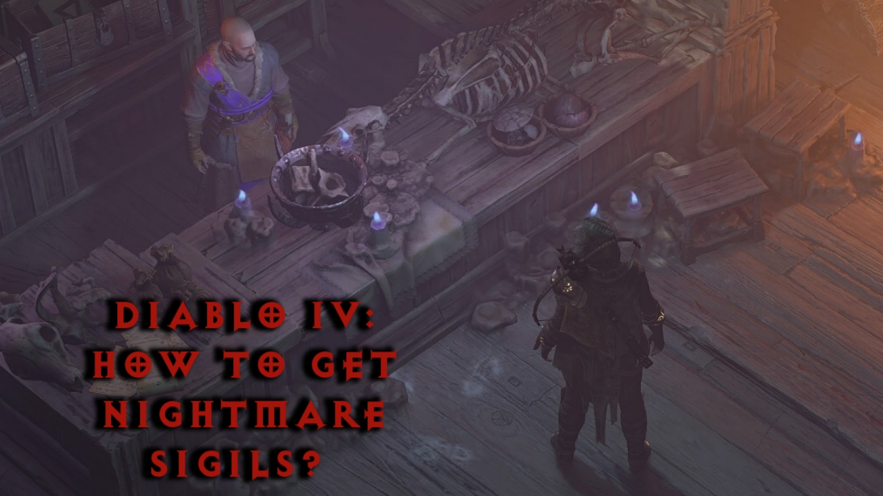 how to get nightmare sigils in DIablo 4?