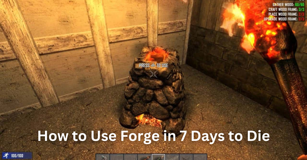 How to Use Forge 7 Days to Die