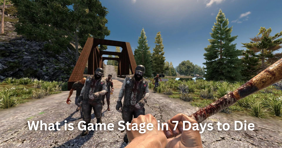 What is Game Stage in 7 Days to Die