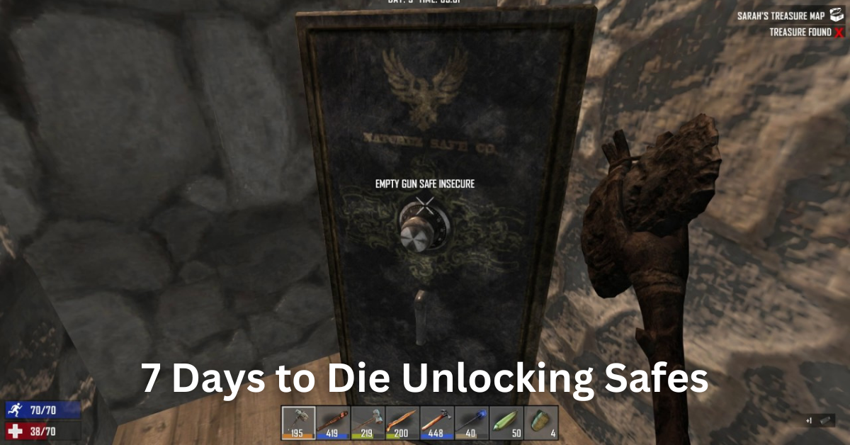 7 Days to Die Unlocking Safes