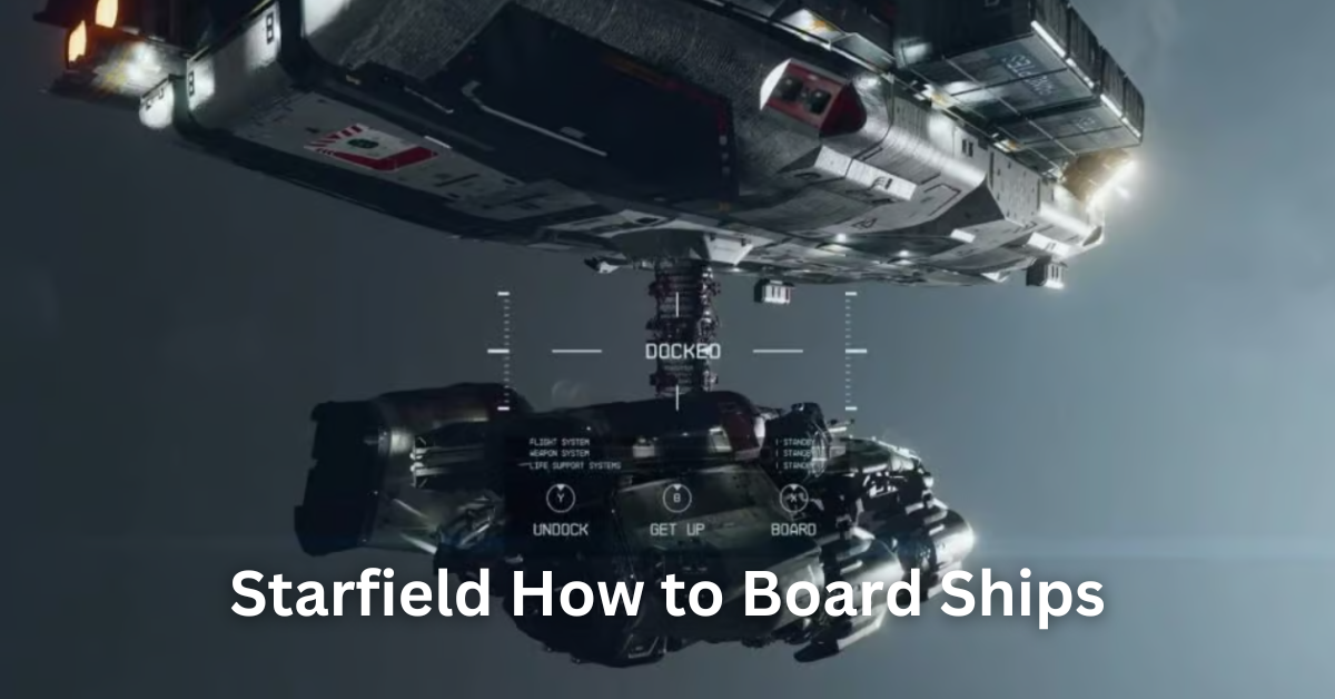 Starfield How to Board Ships