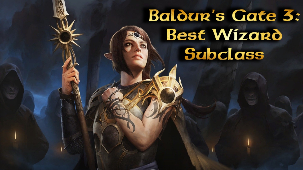 baldurs gate 3 best wizard subclass