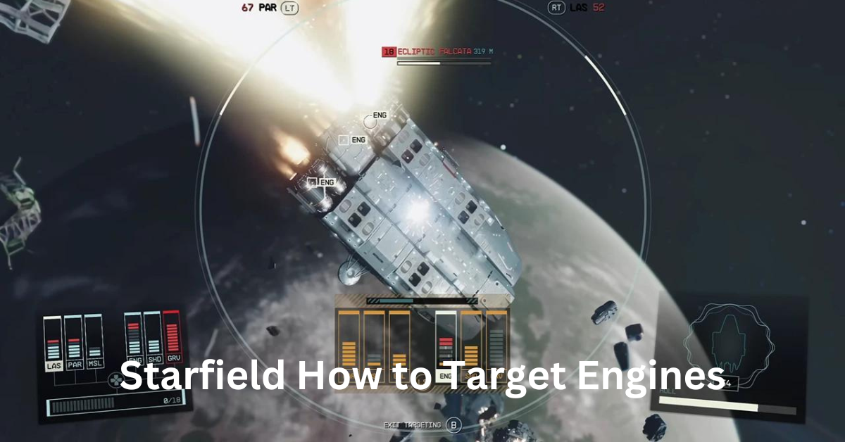 Starfield How to Target Engines