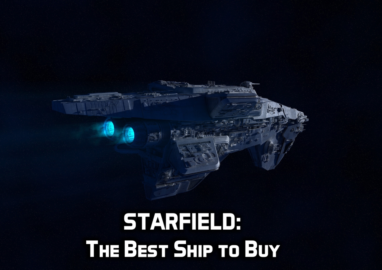 Starfield: Best Ship to Buy