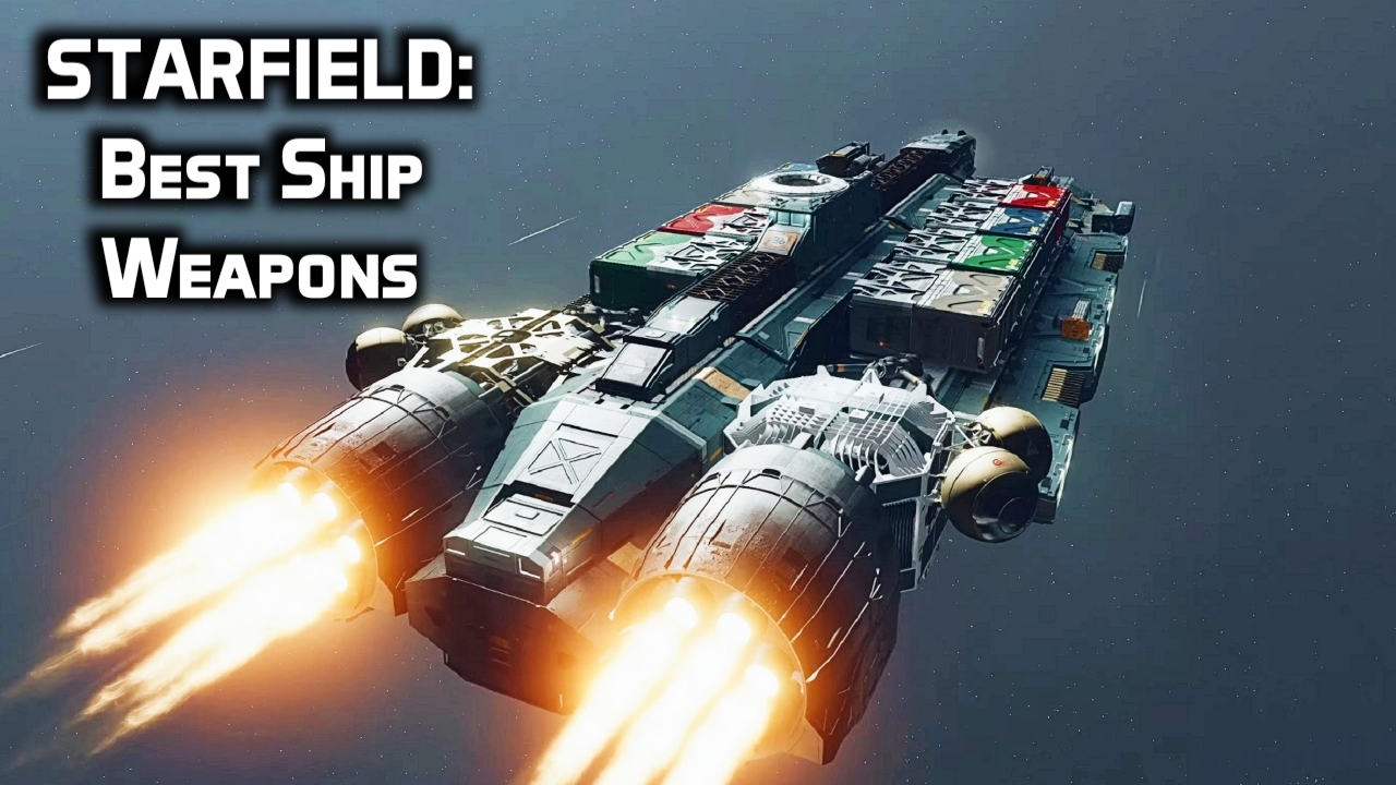 Starfield Best Ship Weapons 