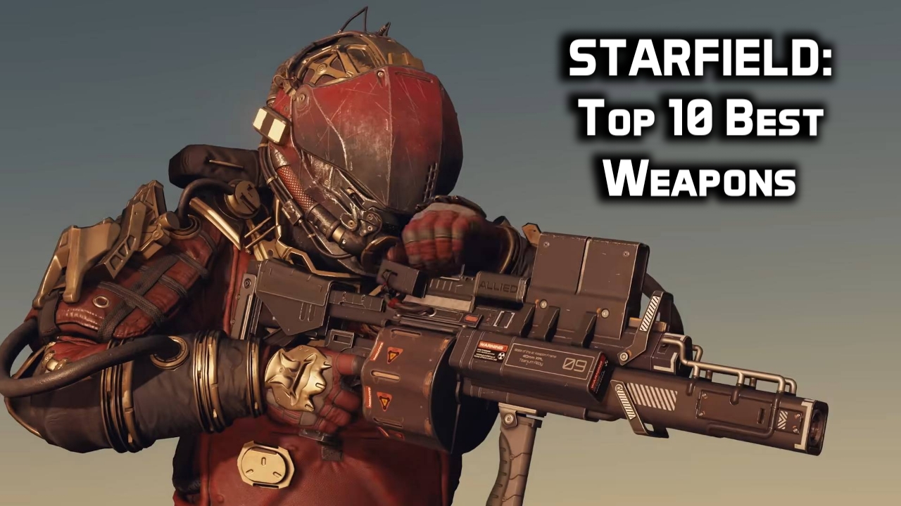 starfield top 10 best weapons
