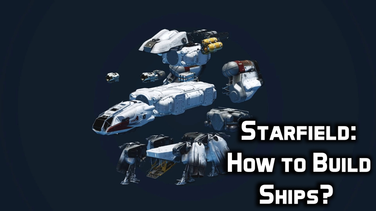 Starfield How to build your own ship