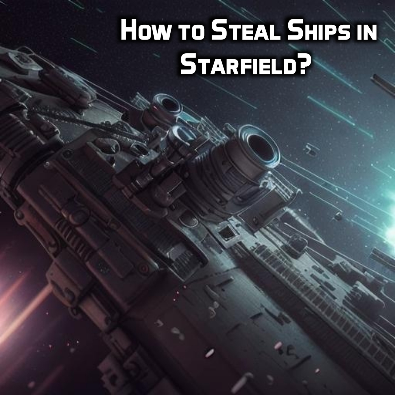 How to Steal Ships in Starfield